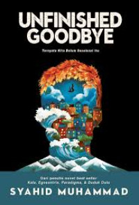 Image of Unfinished Goodbye : Ternyata kita belumm seselesai itu